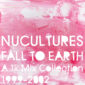 Nucultures – Fall to Earth (a 1k mix collection 1999-2002)